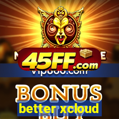 better xcloud
